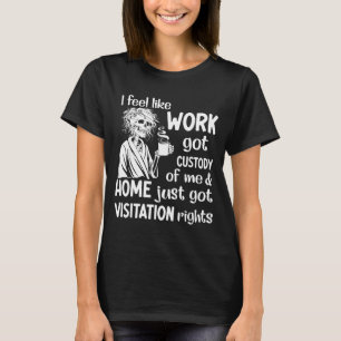 T-shirt Je sens que le travail a obtenu la garde Anel gard