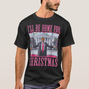 T-shirt Je serai à la maison pour Noël drôle Trump Santa H