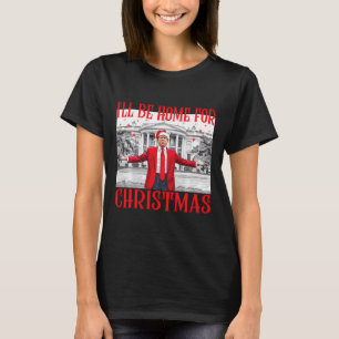 T-shirt Je serai à la maison pour Noël Père Noël drôle Tru