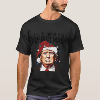 T-shirt Je serai à la maison pour Noël Père Noël Trump 202