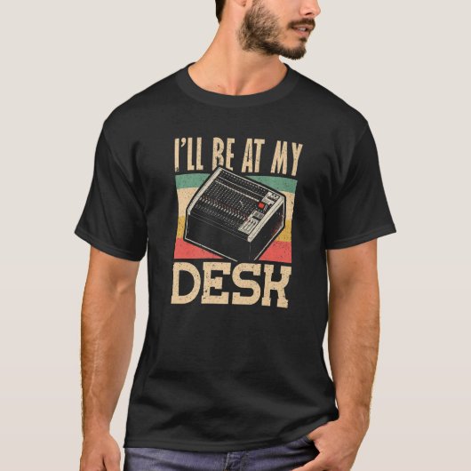 T-shirt Je serai à My Desk Audio Engineer (Devant)