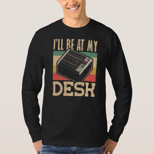T-shirt Je serai à My Desk Audio Engineer (Devant)