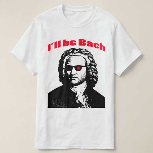 T-shirt Je serai Bach (Design devant)