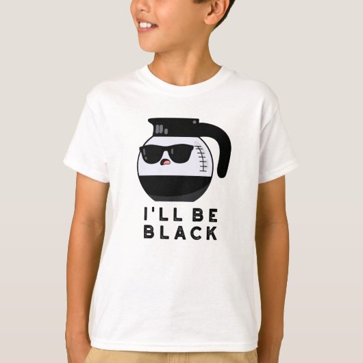 T-shirt Je serai Black Funny Coffee Pot Pun (Devant)