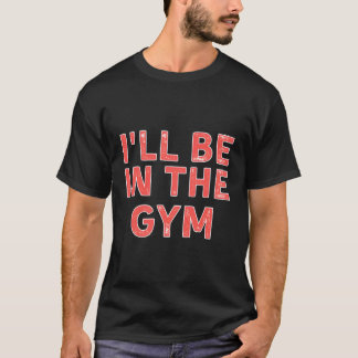 T-shirt Je Serai Dans La Salle De Fitness En Démangeaison