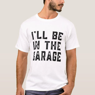 T-shirt Je serai dans la voiture Garage Mécanique Drôle Pè