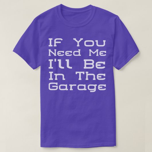 T-shirt Je Serai Dans Le Garage 3 (Design devant)