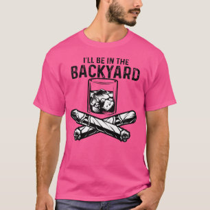 T-shirt Je serai dans le jardin arrière cigare Whiskey