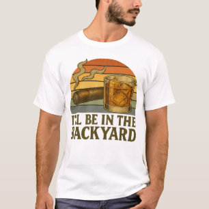 T-shirt Je serai dans le Jardin drôle Cigar et Whiskey
