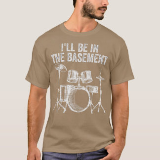 T-shirt Je Serai Dans Le Sous-Sol Drumming Drumming Drum F