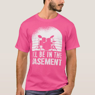 T-shirt Je Serai Dans Le Tambour De Cave