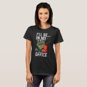 T-shirt Je Serai Dans Mon Bureau (Devant entier)