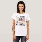 T-shirt Je Serai Dans Mon Bureau À Coudre Machine À Coudre (Devant entier)