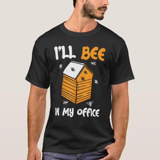 T-shirt Je serai dans mon bureau apiculteur apiculture Api (Devant)