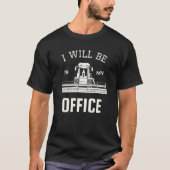 T-shirt Je Serai Dans Mon Bureau Combiner Moissonneuse Tra (Devant)