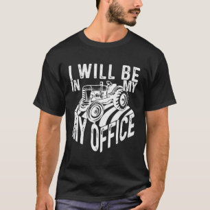 T-shirt Je Serai Dans Mon Bureau Design Agriculture