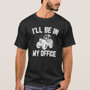 T-shirt Je serai dans mon bureau Drôle Agricole Vêtement