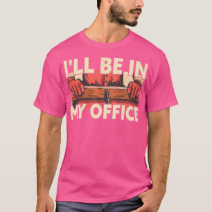 T-shirt Je Serai Dans Mon Bureau Drôle Woodworker Carpente