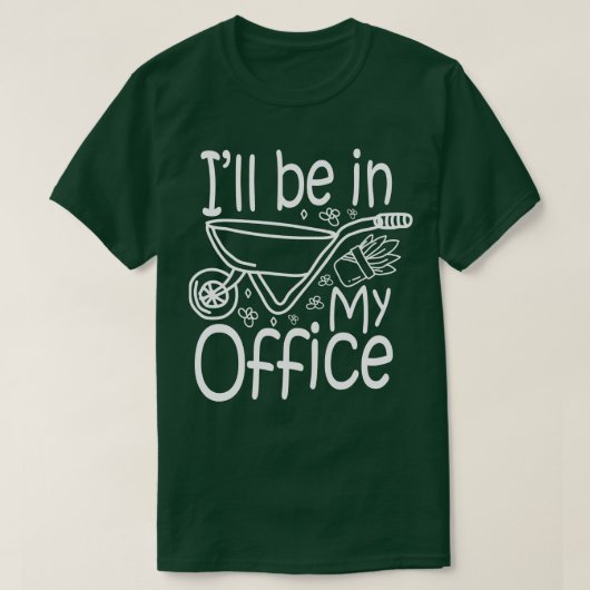 T-shirt Je Serai Dans Mon Bureau Jardin Lover (Design devant)