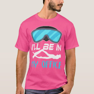 T-shirt Je Serai Dans Mon Bureau Plongée Plongée Sous-Mari