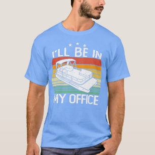 T-shirt Je serai dans mon bureau Pontoon propriétaire de b