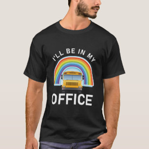 T-shirt Je serai dans mon chauffeur de bus de bureau - Bus