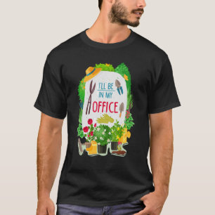 T-shirt Je serai dans mon jardin de bureau Gardener 1