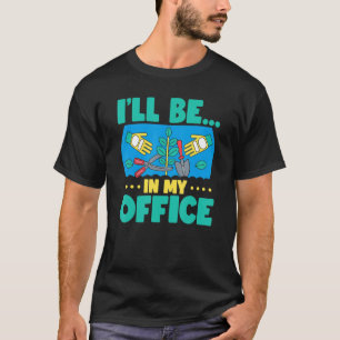 T-shirt Je serai dans mon jardin de bureau Jardinier drôle