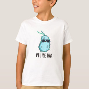 T-shirt Je serai de retour drôle Biologie Bactéries Pun