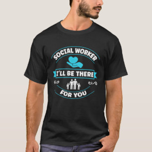 T-shirt Je serai là pour toi travailleur social