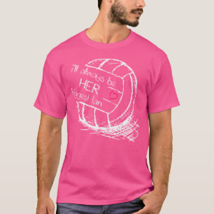T-shirt Je Serai Toujours Sa Plus Grande Fan Volleyball Fi