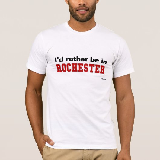 T-shirt Je serais plutôt à Rochester (Devant)