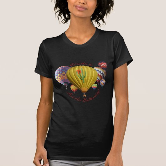T-shirt Je serais plutôt air chaud montant en ballon ! ! ! (Devant)