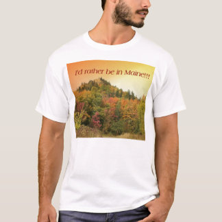 T-shirt Je serais plutôt au Maine ! ! !