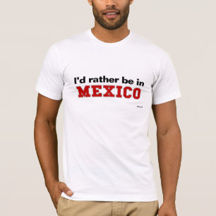 T-shirt Je serais plutôt au Mexique