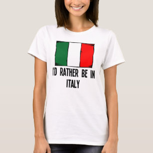 T-shirt Je serais plutôt en Italie