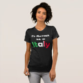 T-shirt Je serais plutôt en Italie (Devant entier)