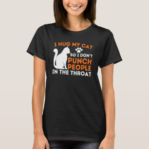 T-shirt Je serre mon chat dans mes bras pour ne pas frappe