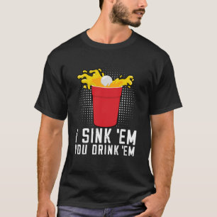 T-shirt Je Sink Em Vous Buvez Em Beer Pong