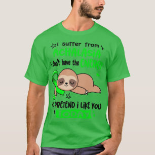 T-shirt Je Souffre D'Achalasie Je N'Ai Pas L'Énergie Pour