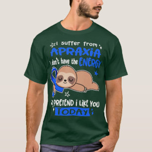 T-shirt Je Souffre D'Apraxie Je N'Ai Pas L'Énergie Pour Pr
