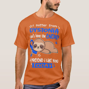 T-shirt Je Souffre De Dystonie Je N'Ai Pas L'Énergie À P