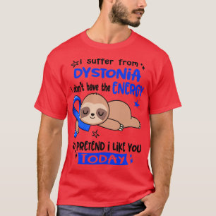 T-shirt Je Souffre De Dystonie Je N'Ai Pas L'Énergie À P