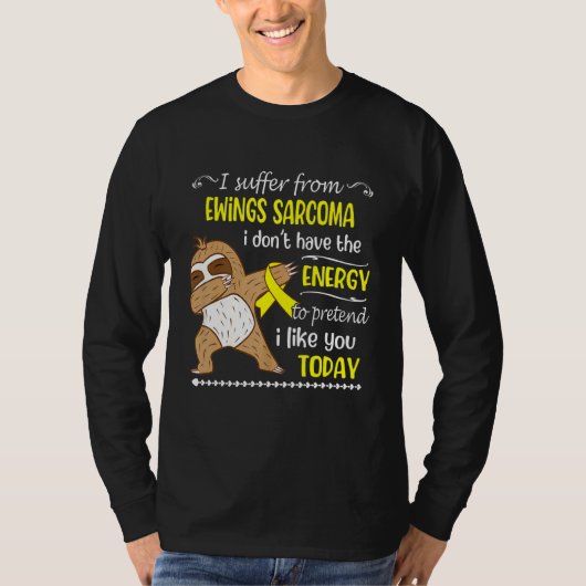 T-shirt Je souffre de Ewings Sarcoma Je n'ai pas d'énergie (Devant)