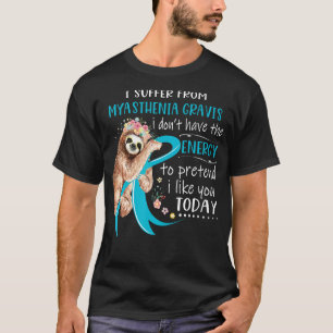 T-shirt Je souffre de Myasthenia Gravis Je n'ai pas le E