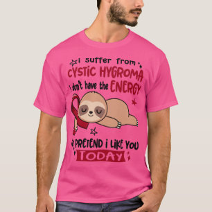 T-shirt Je Souffre D'Hygroma Cystique Je N'Ai Pas L'Energ