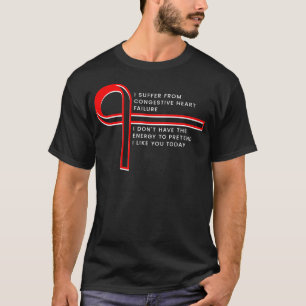 T-shirt Je souffre d'insuffisance cardiaque congestive