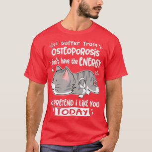 T-shirt Je Souffre D'Ostéoporose Je N'Ai Pas L'Énergie