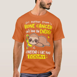 T-shirt Je Souffre Du Cancer De L'Os Je N'Ai Pas L'Énergie
