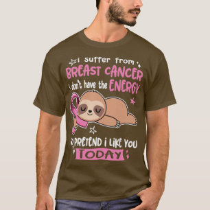 T-shirt Je Souffre Du Cancer Du Sein Je N'Ai Pas L'Énergie